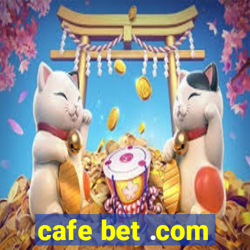 cafe bet .com